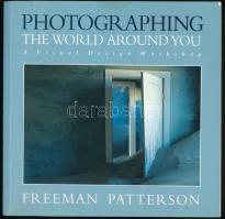 Freeman Patterson: Photographing the World Around You: A Visual Design Workshop. Toronto, 1994, Key Porter Books. Angol nyelven. Gazdag képanyaggal illusztrált. Kiadói papírkötés.