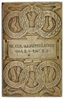 1947. XII. ker. újjáépítőjének - 1945.II.9-1947.II.9 egyoldalas, ezüstözött bronz plakett (40x60mm) T:XF patina