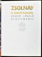 Csenkey Éva - Gyugyi László - Hárs Éva: Zsolnay a nagyvilágból - Gyugyi László gyűjteménye. Bp., 200...