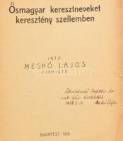 Meskó Lajos: Ősmagyar keresztneveket keresztény szellemben. Bp., 1935, szerzői kiadás (Molnár-ny.), ...