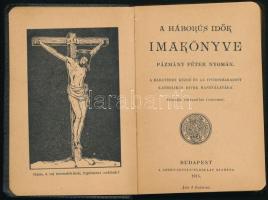 A háborús idők imakönyve Pázmány Péter nyomán. A harctéren küzdő és az itthonmaradott katholikus hív...