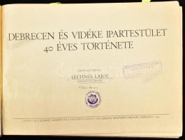 Debrecen és vidéke ipartestület 40 éves története. Összeáll.: Lechner Lajos. Debrecen, 1941, Tiszántúli Könyv-és Lapkiadó Rt., 140 p.+ XIX+(1) p. (reklámok). Fekete-fehér fotókkal illusztrálva. Kiadói aranyozott egészvászon-kötés, kissé kopott borítóval, régi intézményi bélyegzőkkel.