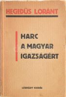 Hegedűs Lóránt: Harc a magyar igazságért. Bp., é.n.,Légrády. Kiadói papírkötésben, a gerincen kis szakadással.