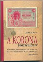 Molnár Péter: A korona pénzrendszer bevezetése, megszilárdulása és bukása, különös tekintettel Magyarországra, 1892-1925. Budapest, Svájci Egyesület Kft., 2011. Új állapotú példány