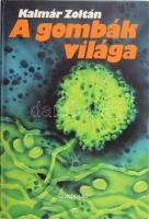 Kalmár Zoltán: A gombák világa. A szerző, Kalmár Zoltán (1912-1999) biológus által DEDIKÁLT példány. Bp., 1982., Gondolat. Fekete-fehér fotókkal illusztrált. Kiadói kartonált papírkötés.