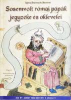 [Hunnivári Zoltán] Sylvius Baronus de Hunnivár: Sosemvolt római pápák jegyzéke és oklevelei. 200 év, amely megrendíti a világot. Fertőszentmiklós, én.,Soproni Anzsu. Kiadói papírkötés.