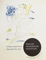 William Shakespeare szonettjei. Kass János illusztrációival. Ford.: Szabó Lőrinc. Bp., 1988, Magyar ...