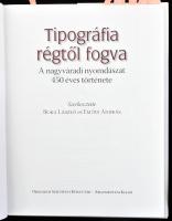 Tipográfia régtől fogva. A nagyváradi nyomdászat 450 éves története. Szerk.: Boka László és Emődi An...