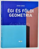 Aknay János: Égi és földi geometria. A művész, Aknay János (1949-) a Nemzet Művésze címmel kitüntetett, Kossuth-díjas festő- és szobrászművész által DEDIKÁLT példány. Szeged, 2019., Szegedi Szabadtéri Játékok. Gazdag képanyaggal, a művész munkáinak reprodukcióival illusztrált. Kiadói kartonált papírkötés.