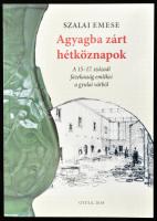 Szalai Emese: Agyagba zárt hétköznapok. A 15-17. századi fazekasság emlékei a gyulai várból. Gyulai Katalógusok 14. Gyula, 2018., Erkel Ferenc Kulturális Központ és Múzeum Nonprofit Kft. Kiadói papírkötés.