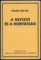 Frank Ivo Dr.: A revízió és a horvátság / Budapest, 1933, Erdélyi Férfiak Egyesülete (Magyar Királyi Egyetemi Nyomda), 29 p.; (No 21.)