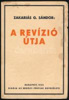 Zakariás G. Sándor: A revízió útja. / Budapest, 1933, Erdélyi Férfiak Egyesülete (Magyar Királyi Egyetemi Nyomda), 60 p.; Kiadói foltos papírkötésben
