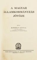 Kiszely Gyula: A magyar államkormányzás jövője. 1. kötet. Bp., [1928], Vármegyei Könyvkiadó, (Pesti ...