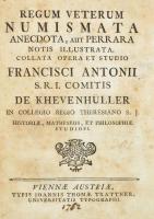 Khevenhüller, Franc. Antonius: Regum Veterum Numismata anecdota (Anekdoták az ókori királyok érméiről), aut perrara notis illustrata. Viennae, [1753.] J. T. Trattner. [14] +182 + [4] p. + 3 rézm. t. (kihajtható) + hozzákötve: Khevenhüller: Materia tentaminis publici, quod in collegio regio theresiano... Viennae, 1752. Ex typographia Trattneriana. 24 sztl. lev. Korabeli aranyozott félvászon kötésben. Restaurált, az előlapon könyvtári pecsét, foltos lapok.