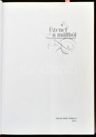 Üzenet a múltból. Szerk.: dr. Szarvasházi Judit. Bp., 2005, Galenus. Rendkívül izgalmas, gazdag képa...