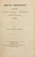 Vörösmarty Mihál(y): Árpád ébredése. Előjáték a Pesti Magyar Színház megnyitásának ünnepére. Pest, 1837. Trattner-Károlyi ny. 27p. Első kiadás. A Nemzeti őse, az első állandó fővárosi magyar kőszínház létrejöttére írt darab, melyet a bemutatón már árusítottak. Korhű kartonálásban