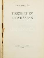 Vas Zoltán: 16 év fegyházban. Bp., 1945, Szikra. Kiadói papírkötés, a papír védőborító sérült, hiány...