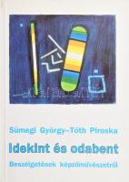 Sümegi György - Tóth Piroska: Idekint és odabent. Beszélgetések képzőművészetről. Magánkiadás, 1994, papírkötés. Sümegi György által aláírt.