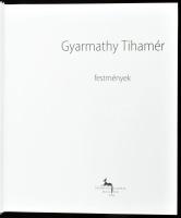 Várkonyi György: Gyarmathy Tihamér, festmények. Bp., 2004, Körmendi Galéria, 317 p. Gyarmathy Tihamé...