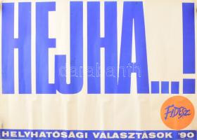 Kemény György (1936- ): "Hejha...!" Helyhatósági választások '90, Fidesz választási plakát, 1990. F.k.: Deutsch Tamás, TIPO-KOLOR Kft., feltekerve, foltos, 69x49 cm