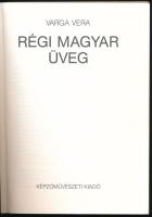 Varga Vera: Régi magyar üveg. Bp., 1989, Képzőművészeti Kiadó. Színes fotókkal illusztrált. Kiadói p...