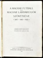 Földessy János: A magyar futball és a Magyar Labdarúgók Szövetsége 1897 - 1901 - 1925. Bp., 1926, ML...