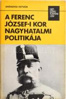 Diószegi István: A Ferenc József-i kor nagyhatalmi politikája. Népszerű történelem. Bp.,1987, Kossuth. Kiadói kartonált papírkötés, kiadói papír védőborítóban.