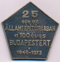 1973. "43. számú Állami Építőipari Vállalat XXV / 25 éve az Állami Építőiparban a 100 éves Buda...