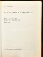 Lukács Lajos Garibaldival a szabadságért - Dunyov István élete és működése 1816-89. Bp., 1968 Gondol...