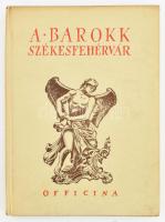 Say Géza: A barokk Székesfehérvár Bp. (1938.) Officina. 31 l. 32 l. (képanyag) 1 sztl. lev. (Officina képeskönyvek 59.) Kiadói kartonált kötésben. Jó állapotban