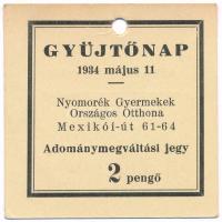 1934. "Nyomorék Gyermekek Országos Otthona Gyűjtőnap 1934 május 11" sorszámozott "4038" adománymegváltási jegy 2 Pengőről, lyukasztással érvénytelenítve T:AU