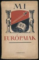 Mi európaiak. Összeáll. és ford.: Just Béla. Bp., [1938], Cserépfalvi, 156+(2) p. A borító Fenyves Sándor munkája. Kiadói papírkötés, kissé viseltes, sérült borítóval, belül nagyrészt jó állapotban, néhány kis lapszéli sérüléssel.