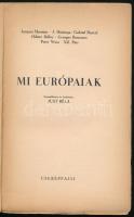 Mi európaiak. Összeáll. és ford.: Just Béla. Bp., [1938], Cserépfalvi, 156+(2) p. A borító Fenyves S...