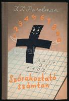 J. I. Perelman: Szórakoztató számtan. Ford.: Bizám György. Bp., 1956, Művelt Nép, 184 p. Kiadói illusztrált félvászon-kötés. Megjelent 5000 példányban.