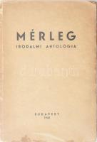 Mérleg. Irodalmi antológia. : Bp., 1942, (Rajkai ny.) 144 l. A kötetben szereplő 26 szerzőből 13,: Kassák Lajos, László Gyula, Darvas József, Benjámin László Földeák János, Fodor József, Révész Ferenc, Váradi Ferenc, Lukács Imre, Kovai Lőrinc, Kállai Gyula, Szüdi György autográf ALÁÍRÁSÁVAL. Kiadói, sérült papírkötésben