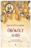 Orvos-Tóth Noémi: Örökölt sors. Családi sebek és a gyógyulás útjai. hn., 2018, Kulcslyuk. Kiadói papírkötés.