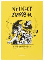 Csepella Olivér: Nyugat+zombik. Bp., 2017, Corvina. Kiadói papírkötés.