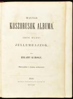 Zilahy Károly: Magyar koszorúsok albuma. Írói élet- és jellemrajzok. Első kiadás. Bp., 1863, Heckena...