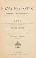 Ottó [Adolph Otto]/Benes János: A rózsatenyésztés
Bp, 1893, Athenaeum R. Társulat VIII p. + 139 p. ...