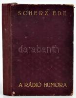 Scherz Ede: A rádió humora. Bp., 1931, szerzői. A szerző dedikációjával. Kicsit sérült vászonkötésbe...