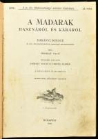 Herman Ottó: A madarak hasznáról és káráról. Darányi Ignácz m. kir. földmívelésügyi minister megbízásából. Képekkel ellátták Csörgey Titusz és Vezényi Elemér. Bp., 1908, Hornyánszky Viktor-ny., 398+1 p. Oldalszámozáson belüli egészoldalas fekete fehér táblákkal, a négy színes tábla nélkül Harmadik, bővített kiadás. Félvászon kötésben