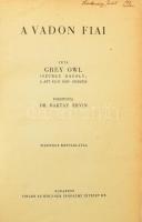 Belaney, Archibald) Szürke Bagoly, Grey Owl: A vadon fiai. Ford. Baktay Ervin. Bp. (1940.) Singer és Wolfner. 240 l. 16 t. Kiadói laza félvászon kötésben.