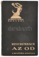 Reichenbach, Karl Ludwig Friedrich: Az OD  Bp., 1922, Kultúra Könyvkiadó és Nyomda Rt., 93 p. + [3] p. Első magyar nyelvű kiadás. Az okkultizmus könyvei c. sorozatból. Kiadói papírkötésben kis sérüléssel