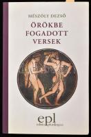 Mészöly Dezső: Örökbe fogadott versek. Válogatott műfordítások. A szerző, Mészöly Dezső (1918-2011) Kossuth-díjas író, költő, műfordító, dramaturg által DEDIKÁLT példány. Bp.,2003.,EPL. Kiadói papírkötés.