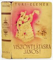 Turi Elemér: Viszontlátásra János! ( Regény a szabadságharcból) Bp., é.n. Kaszás könyvkiadó. Kiadói sérült papírkötésben, papírborítóval. ALÁÍRT példány.