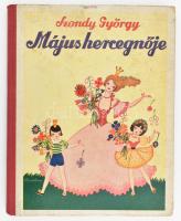 Szondy György: Május hercegnője Róna Emy rajzaival. Budapest, 1937. Fővárosi Ny. 80 p. 4 t. (színes). Kiadói illusztrált félvászon kötésben kis kopással