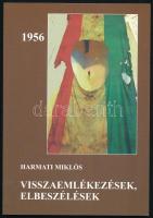 Harmati Miklós: Visszaemlékezések, elbeszélések 1956. H.n., 2016, magánkiadás. Kiadói papírkötés. A szerző által DEDIKÁLT példány.