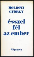 Moldova György: Ésszel fél az ember. Bp., 1987, Népszava. Kiadói kartonált papírkötés, kiadói papír védőborítóban. A szerző által aláírt példány!