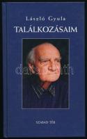 László Gyula: Találkozásaim. Beszélgetések a kortársakkal. H.n., 2003, Szabad Tér. Kiadói kartonált papírkötés.