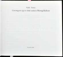Rakk Tamás: Göröngyös égi és földi utakon Mongóliában. Veszprém, 2004, Vadászmester Fogadó Bt. Színe...
